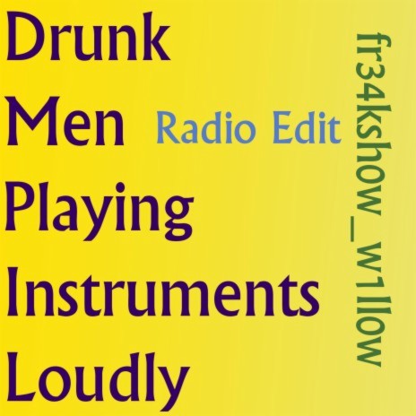 Drunk Men Playing Instruments Loudly (Radio Edit)