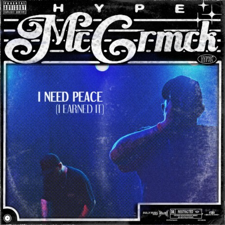 I NEED PEACE (I Earned It) ft. HYPE MCCRMCK | Boomplay Music