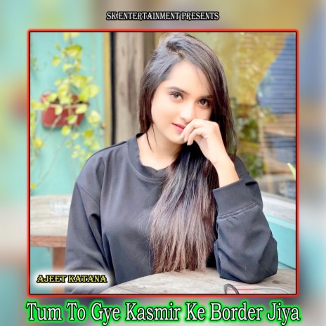 Tum To Gye Kasmir Ke Border Jiya | Boomplay Music