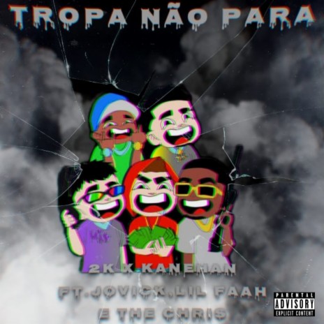 Tropa Não Para ft. Kanehan, joviCK, Lil Faah & EuTheChris | Boomplay Music