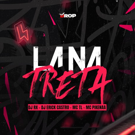 La Na Treta ft. DJ Erick Castro, MC Samy & MC TL | Boomplay Music