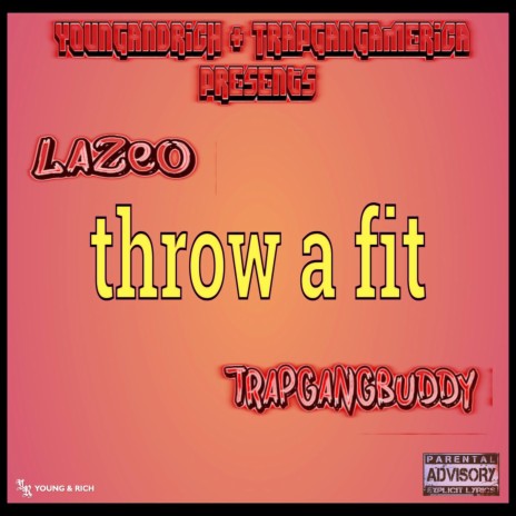 Throw a Fit ft. TrapGangBuddy