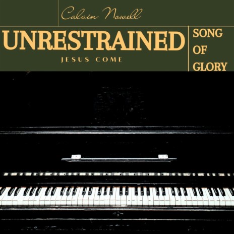 Unrestrained Song of Glory Jesus Come | Boomplay Music