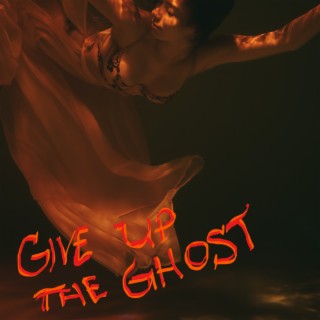 Give Up the Ghost