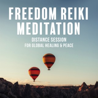 Freedom Reiki Meditation: Distance Session for Global Healing & Peace