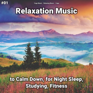 #01 Relaxation Music to Calm Down, for Night Sleep, Studying, Fitness