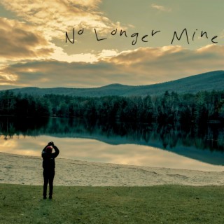 No Longer Mine lyrics | Boomplay Music