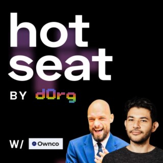 dOrg Hot Seat Podcast | EP 9 ft. Ownco