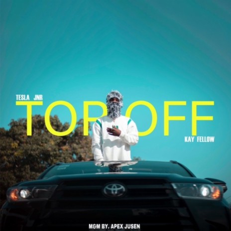 Top Off ft. kay fellow | Boomplay Music