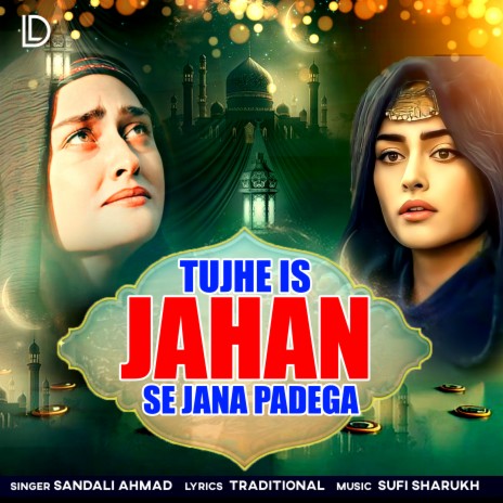 Tujhe Is Jahan Se Jana Padega | Boomplay Music