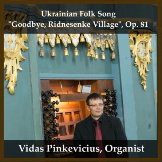 Ukrainian Folk Song Goodbye, Ridnesenke Village, Op. 81