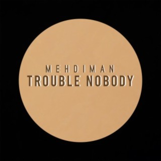 trouble nobody