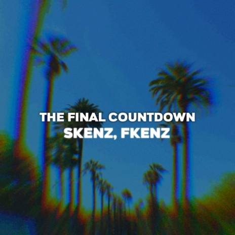 The Final Countdown ft. FKENZ | Boomplay Music