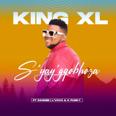 S'yay'gqobhoza ft. Danger, L'vovo & K Funky | Boomplay Music