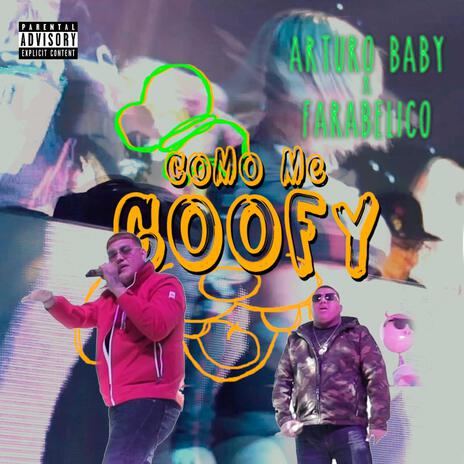 Como Me Goofy ft. Arturobaby | Boomplay Music