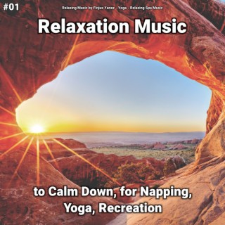 #01 Relaxation Music to Calm Down, for Napping, Yoga, Recreation
