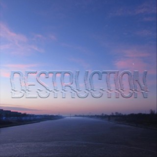 Destruction