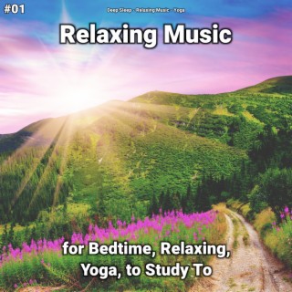 #01 Relaxing Music for Bedtime, Relaxing, Yoga, to Study To
