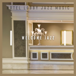 Welcome Jazz: Smooth Tunes for Arrival