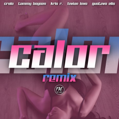 Calor (Remix) ft. Tommy Boysen, Kris R., Favian Lovo & Gustavo Elis | Boomplay Music
