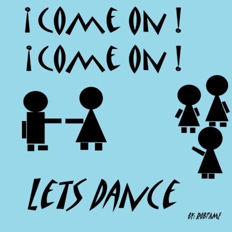come on come on lets dance | Boomplay Music
