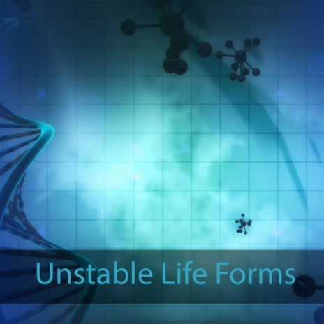 Unstable Life Forms | Boomplay Music