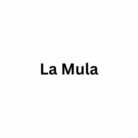 La Mula | Boomplay Music