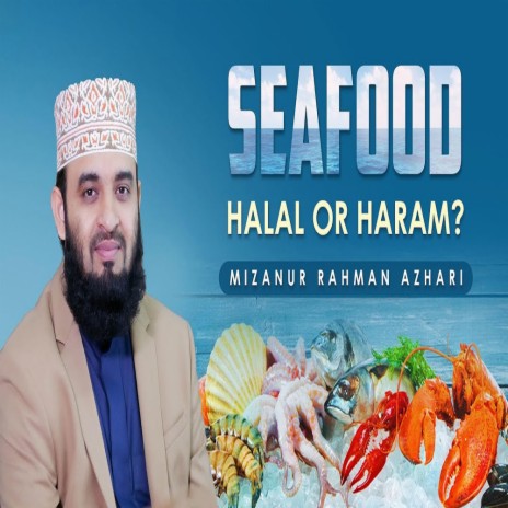 Is Seafood Halal or Haram Mizanur Rahman Azhari