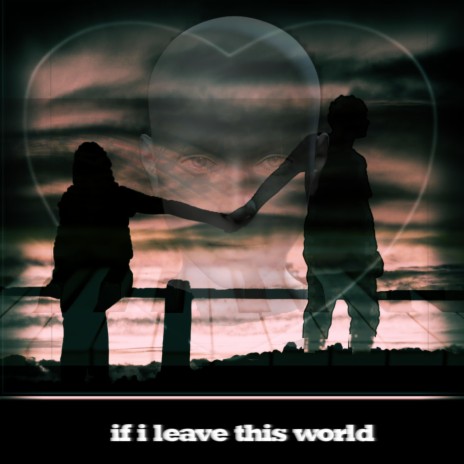 If I Leave This World | Boomplay Music