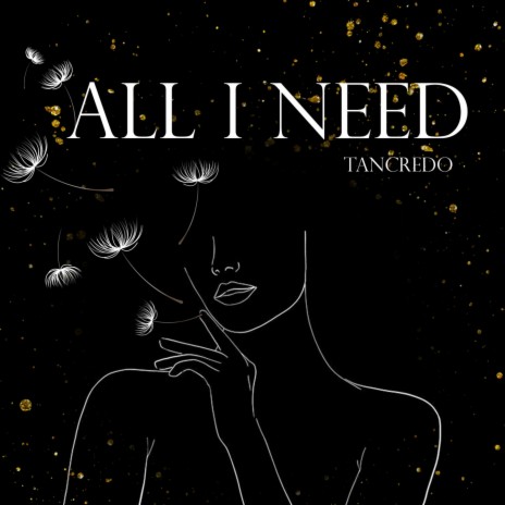 All I Need | Boomplay Music