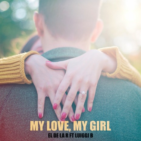 My love my girl ft. El de la R | Boomplay Music