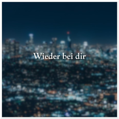 Wieder bei dir | Boomplay Music