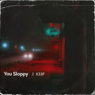 You Sloppy