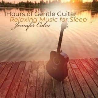1Hours of Gentle Guitar: Relaxing Music for Sleep