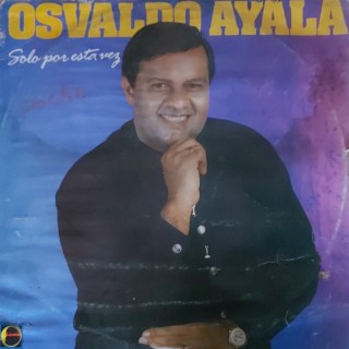 Osvaldo Ayala Solo Por Esta Vez