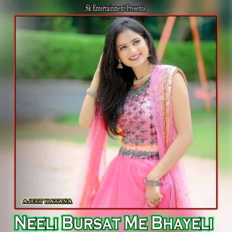 Neeli Bursat Me Bhayeli | Boomplay Music