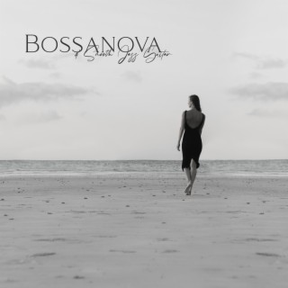 Bossanova & Smooth Jazz Guitar: Sex Songs, Instrumental Guitar Chill Songs, Sexy Love Making Music, Soft Jazz