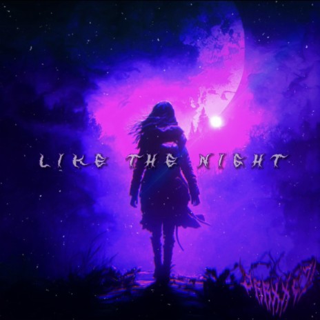 LIKE THE NIGHT | Boomplay Music