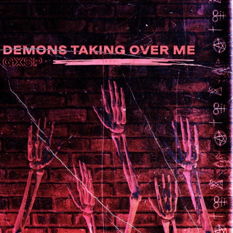 Demons Taking Over Me