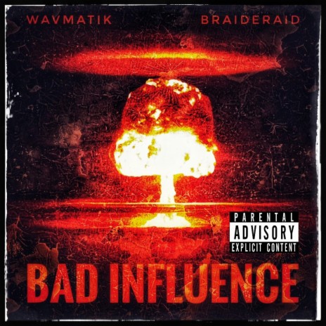 BAD INFLUENCE ft. Braideraid | Boomplay Music