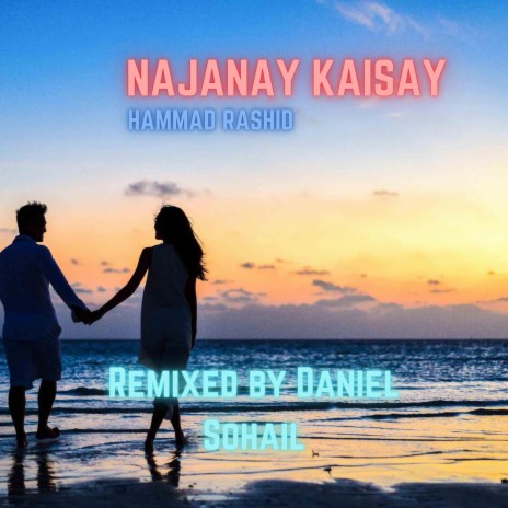 Najanay Kaisay (Remix) ft. Hammad Rashid | Boomplay Music
