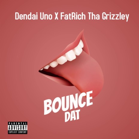 Bounce Dat ft. FatRich Tha Grizzley | Boomplay Music