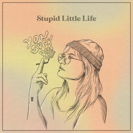 Stupid Little Life