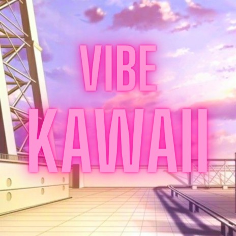 Vibe Kawaii ft. Lunwr raps | Boomplay Music