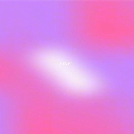 FINE! | Boomplay Music