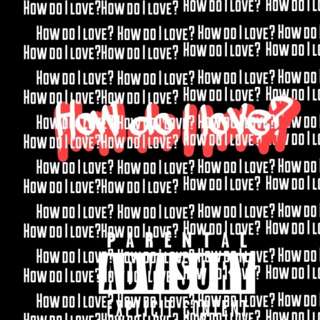 How do I love? | Boomplay Music