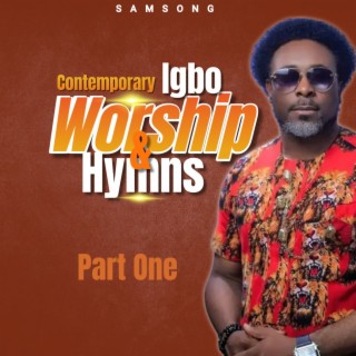 Contemporary Igbo Worship & Hymns, Pt. 1 | Boomplay Music