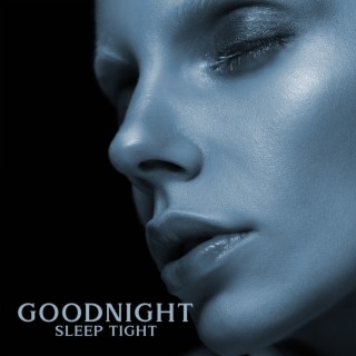 Goodnight Sleep Tight: Sleep Music, Relaxation, Calm Mind