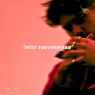 Best You Ever Had