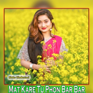 Mat Kare Tu Phon Bar Bar